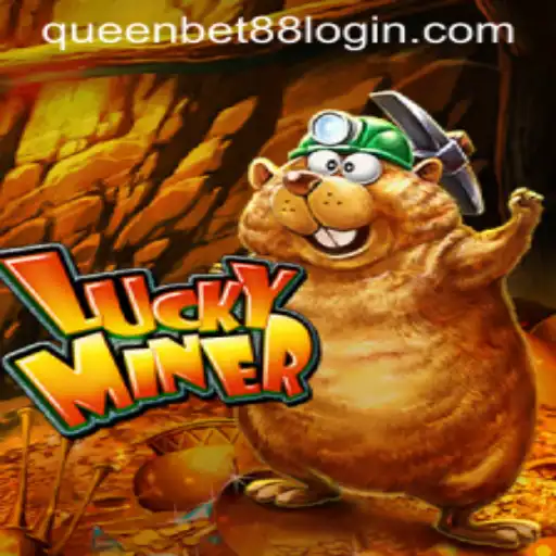Exploring the Thrills of LuckyMiner and Queen Bet88
